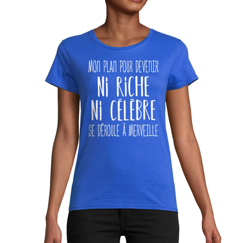 T-shirt femme coton bio bleu royal Mon plan pour devenir ni riche (Gondrax,Humour,Slogans Débiles)