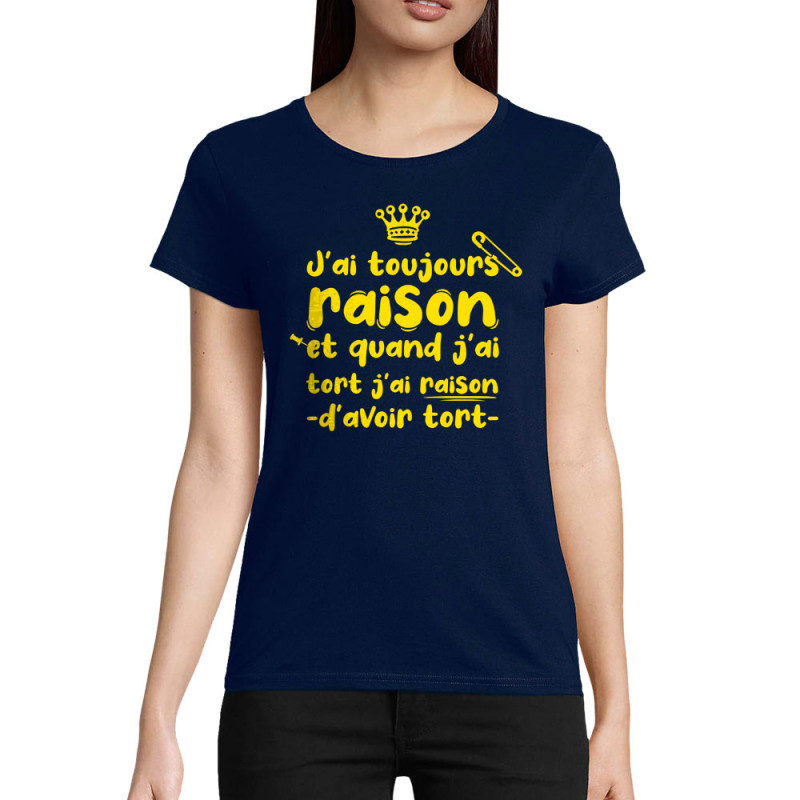 T-shirt femme coton bio bleu marine Toujours raison (Zewa,Slogans Débiles,Humour)