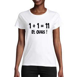 T-shirt femme coton bio blanc un plus un égale onze (Gondrax,Humour,Slogans Débiles,Devoirs de vacances)