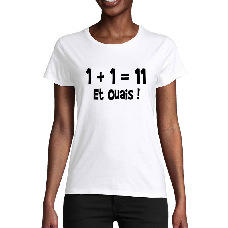 T-shirt femme coton bio blanc un plus un égale onze (Gondrax,Humour,Slogans Débiles,Devoirs de vacances)