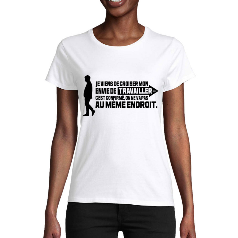 T-shirt femme coton bio blanc Mon envie de travailler (Gondrax,Humour,Slogans Débiles)