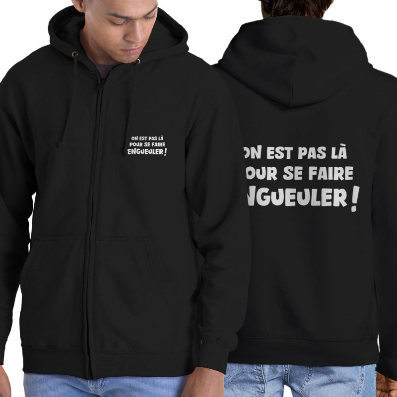 Sweat homme à capuche zippé noir On est pas là pour se faire engueuler (Gondrax,Slogans Débiles)