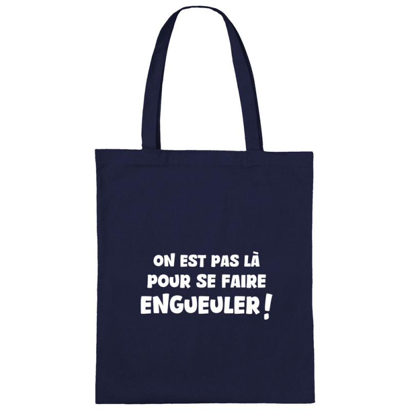 Sac shopping en toile bleu marine On est pas là pour se faire engueuler (Gondrax,Slogans Débiles)
