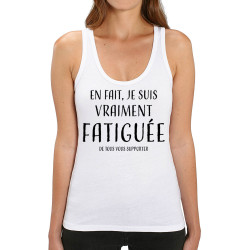 Débardeur femme coton bio blanc je suis vraiment fatiguée (femme) (Gondrax,Slogans Débiles)