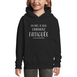 Sweat enfant à capuche noir je suis vraiment fatiguée (femme) (Gondrax,Slogans Débiles)