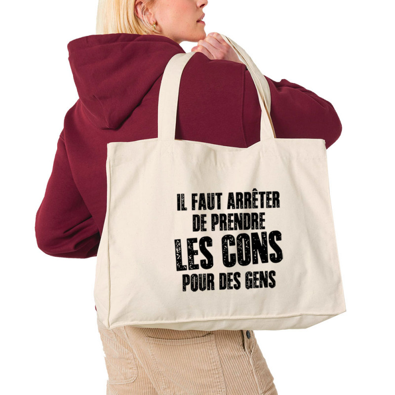 Grand sac shopping en toile recyclé naturel Il faut arrêter de prendre les cons pour des gens (Franck,Humour,Slogans Débiles)