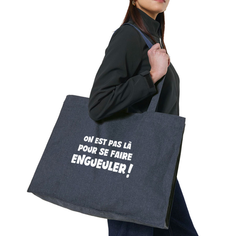 Grand sac shopping en toile recyclé bleu nuit On est pas là pour se faire engueuler (Gondrax,Slogans Débiles)