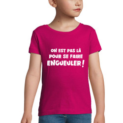 T-shirt fillette rose fushia On est pas là pour se faire engueuler (Gondrax,Slogans Débiles)