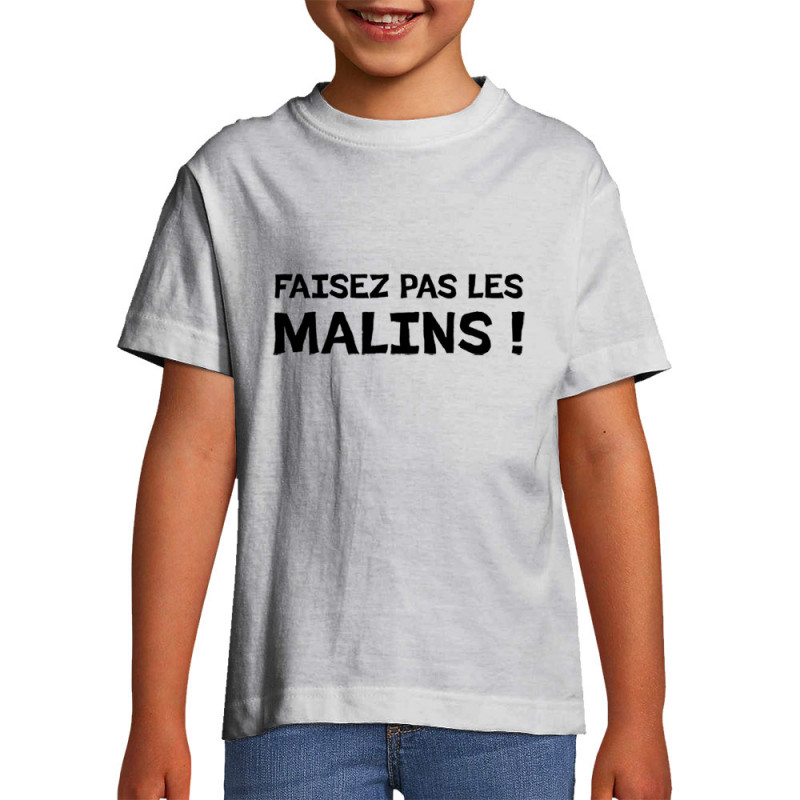 T-shirt enfant blanc Faisez pas les malins (Gondrax,Slogans Débiles)