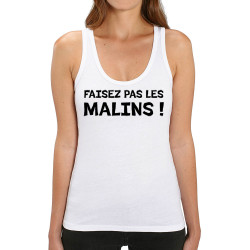 Débardeur femme coton bio blanc Faisez pas les malins (Gondrax,Slogans Débiles)