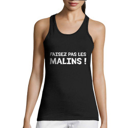 Débardeur femme noir Faisez pas les malins (Gondrax,Slogans Débiles)