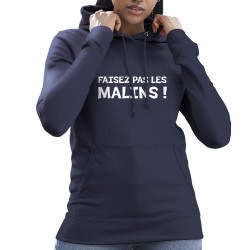 Sweat femme à capuche bleu marine Faisez pas les malins (Gondrax,Slogans Débiles)
