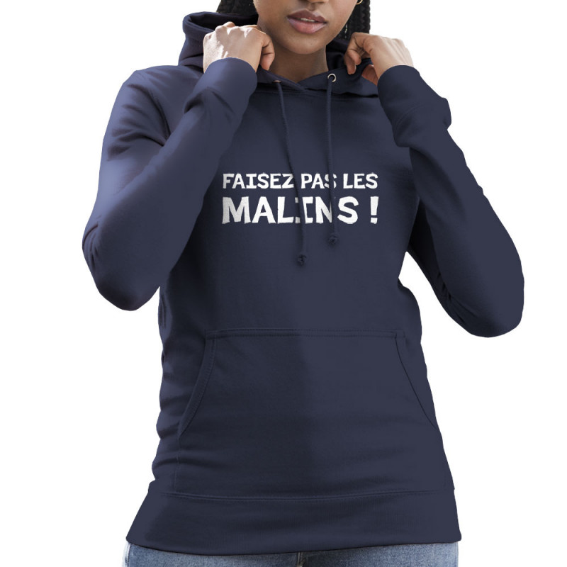 Sweat femme à capuche bleu marine Faisez pas les malins (Gondrax,Slogans Débiles)