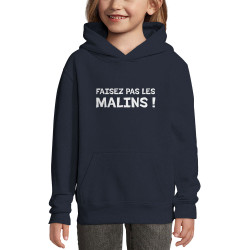 Sweat enfant à capuche bleu marine Faisez pas les malins (Gondrax,Slogans Débiles)