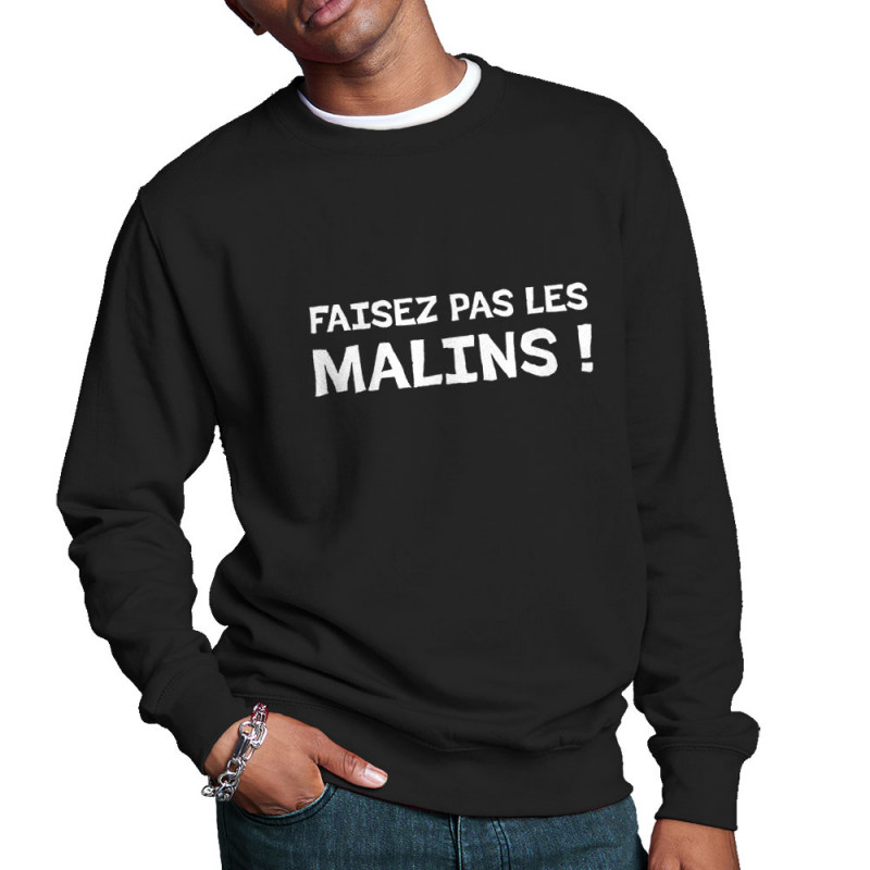 Sweat homme col rond noir Faisez pas les malins (Gondrax,Slogans Débiles)