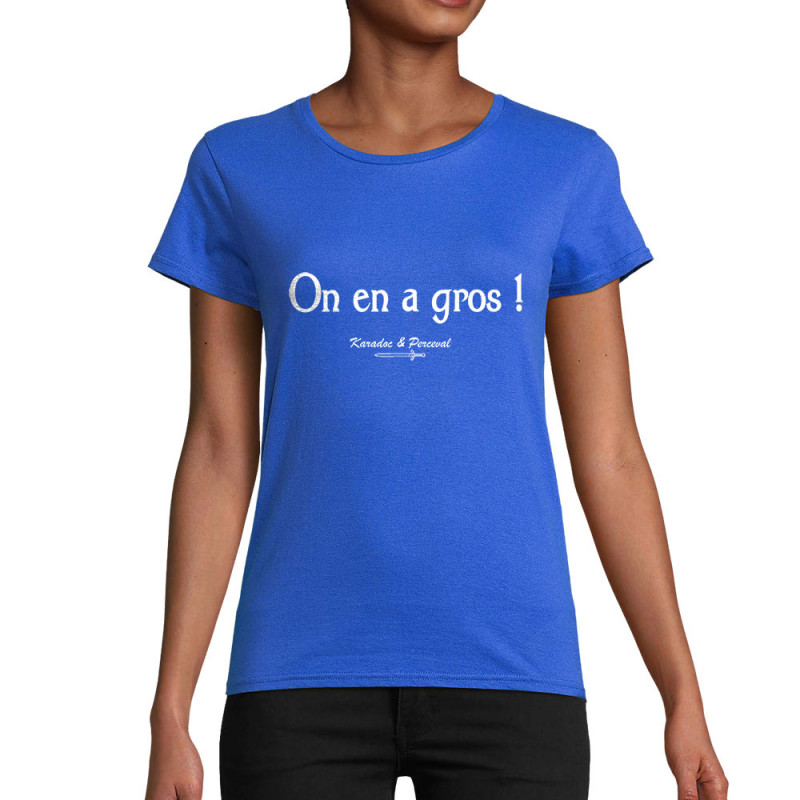 T-shirt femme coton bio bleu royal On en a gros (Gondrax,Films/Séries,Kaamelott)