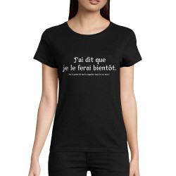 T-shirt femme coton bio noir Je le ferai bientôt (Gondrax,Slogans Débiles)