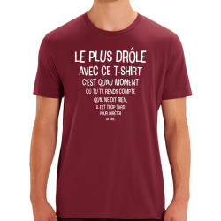 T-shirt homme coton bio bordeaux Le plus drôle (Gondrax,Slogans Débiles)