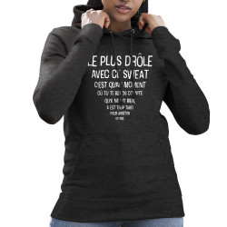 Sweat femme à capuche gris anthracite Le plus drôle (Gondrax,Slogans Débiles)