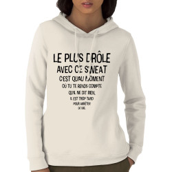 Sweat femme à capuche coton bio naturel Le plus drôle (Gondrax,Slogans Débiles)
