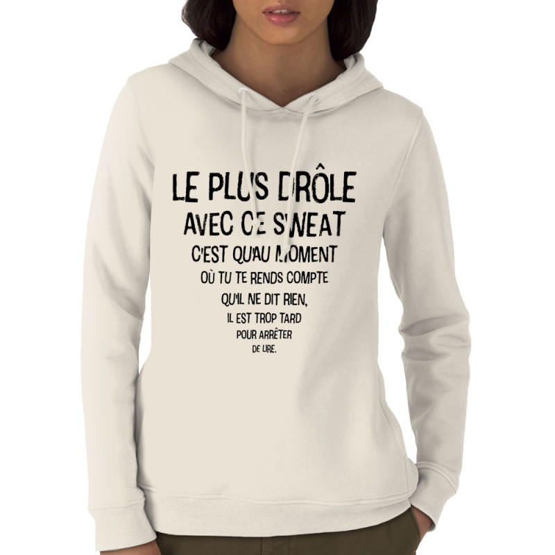 Sweat femme à capuche coton bio naturel Le plus drôle (Gondrax,Slogans Débiles)