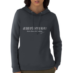 Sweat femme à capuche coton bio gris anthracite Je suis très bonne au lit (Slogans Débiles,Humour)