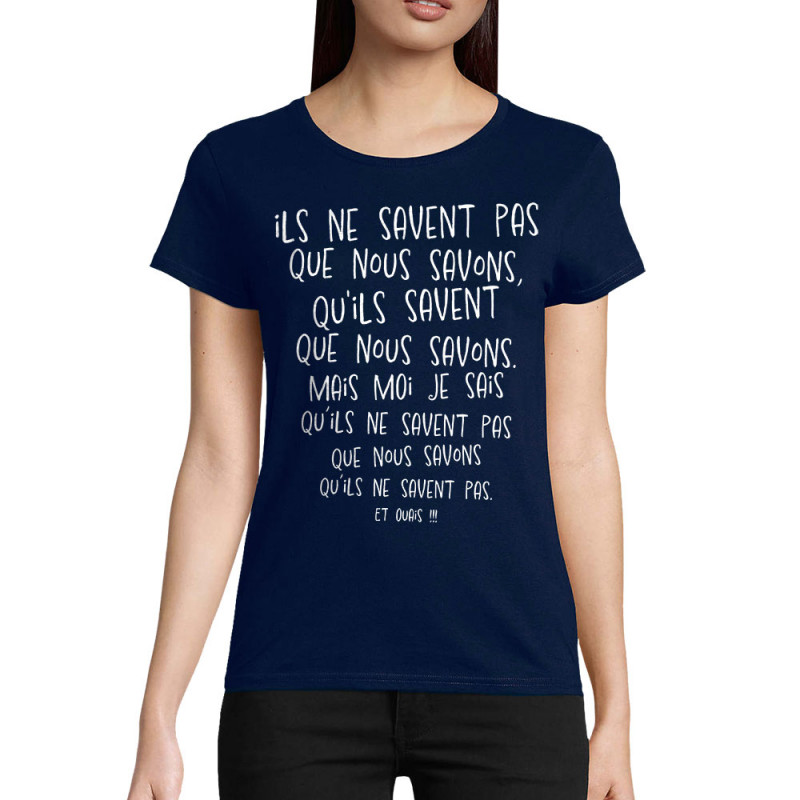 T-shirt femme coton bio bleu marine Ils ne savent pas (Gondrax,Humour,Slogans Débiles)