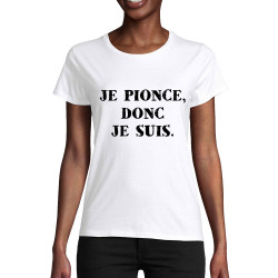 T-shirt femme coton bio blanc Je pionce donc je suis (Gondrax,Humour,Slogans Débiles)