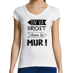 T-shirt femme col V blanc On va droit dans le mur (Gondrax,Slogans Débiles,Slogans engagés)