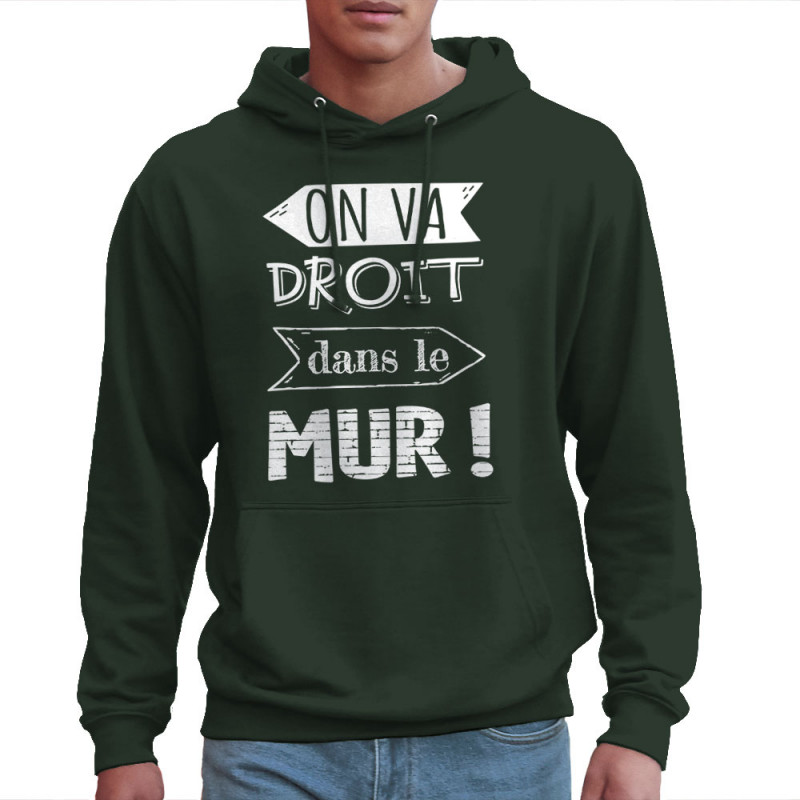 Sweat homme à capuche vert foncé On va droit dans le mur (Gondrax,Slogans Débiles,Slogans engagés)