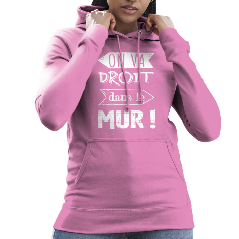 Sweat femme à capuche rose On va droit dans le mur (Gondrax,Slogans Débiles,Slogans engagés)