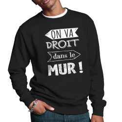 Sweat homme col rond noir On va droit dans le mur (Gondrax,Slogans Débiles,Slogans engagés)