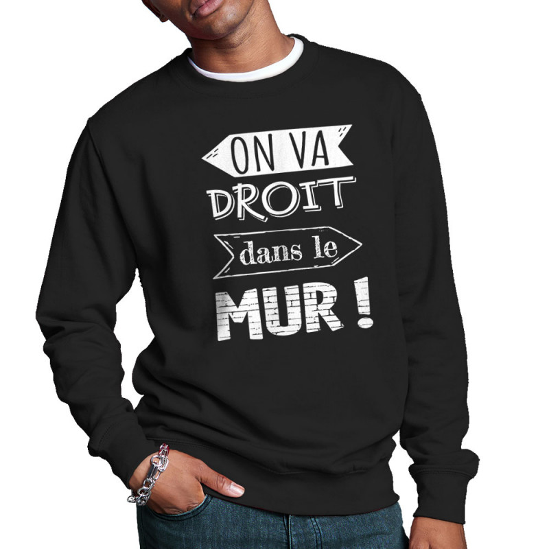 Sweat homme col rond noir On va droit dans le mur (Gondrax,Slogans Débiles,Slogans engagés)