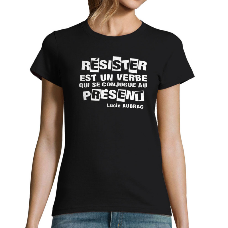 T-shirt femme noir Résister est un verbe qui  se conjugue au présent (Slogans engagés)