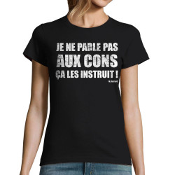 T-shirt femme noir Je ne parle pas aux cons (Gondrax,Films/Séries,Slogans Débiles)
