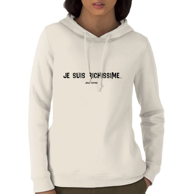 Sweat femme à capuche coton bio naturel Je suis richissime (Gondrax,Slogans Débiles,Humour)