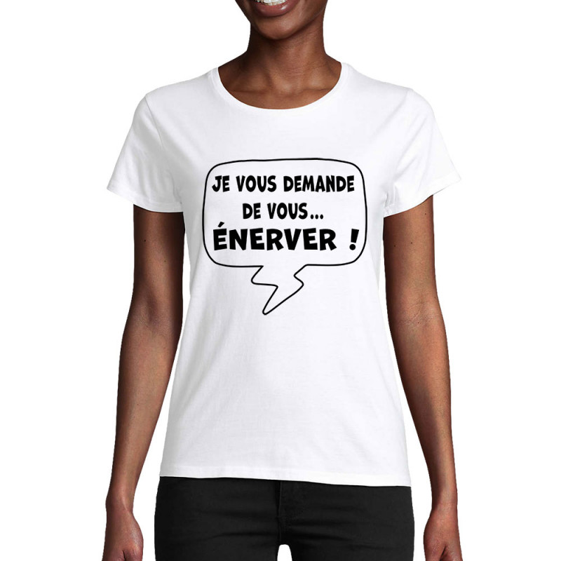 T-shirt femme coton bio blanc Je vous demande de vous énerver (Gondrax,Slogans Débiles,Slogans engagés)