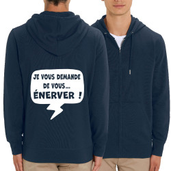Sweat homme zippé à capuche coton bio bleu marine Je vous demande de vous énerver (Gondrax,Slogans Débiles,Slogans engagés)