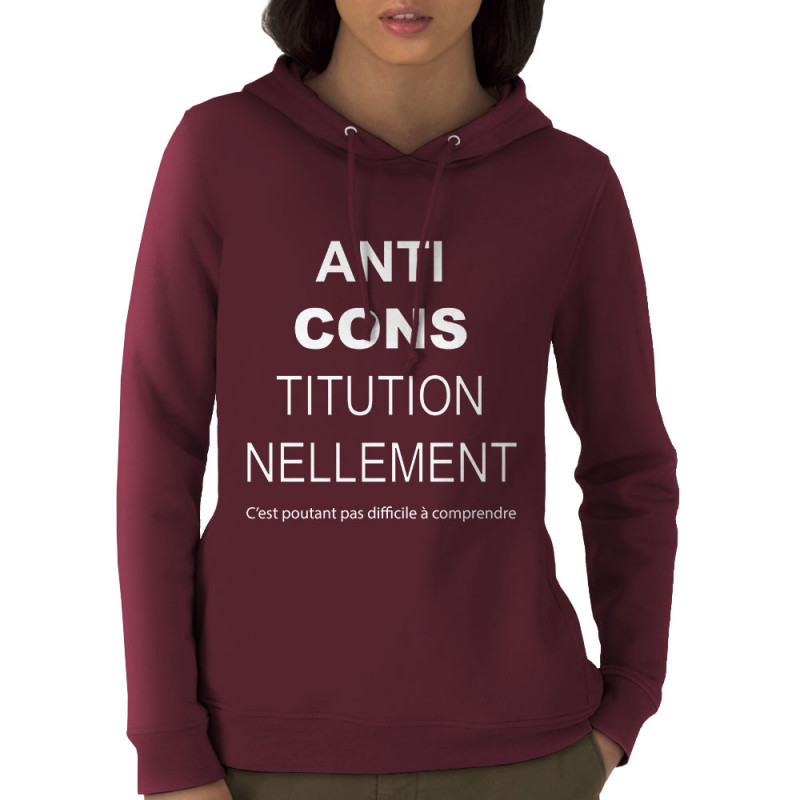 Sweat femme à capuche coton bio bordeaux AntiCONStitutionnellement (Gondrax,Slogans Débiles,Slogans engagés)