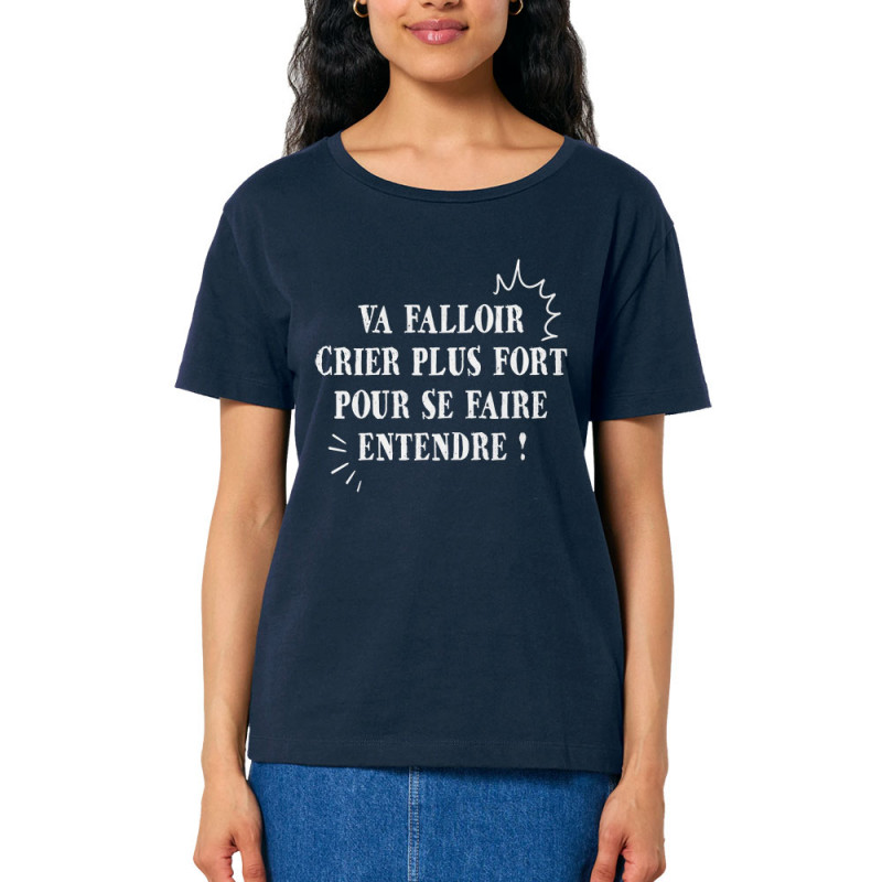 T-shirt femme col large coton bio bleu marine Va falloir crier plus fort (Gondrax,Slogans Débiles,Slogans engagés)
