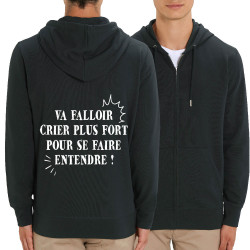 Sweat homme zippé à capuche coton bio noir Va falloir crier plus fort (Gondrax,Slogans Débiles,Slogans engagés)