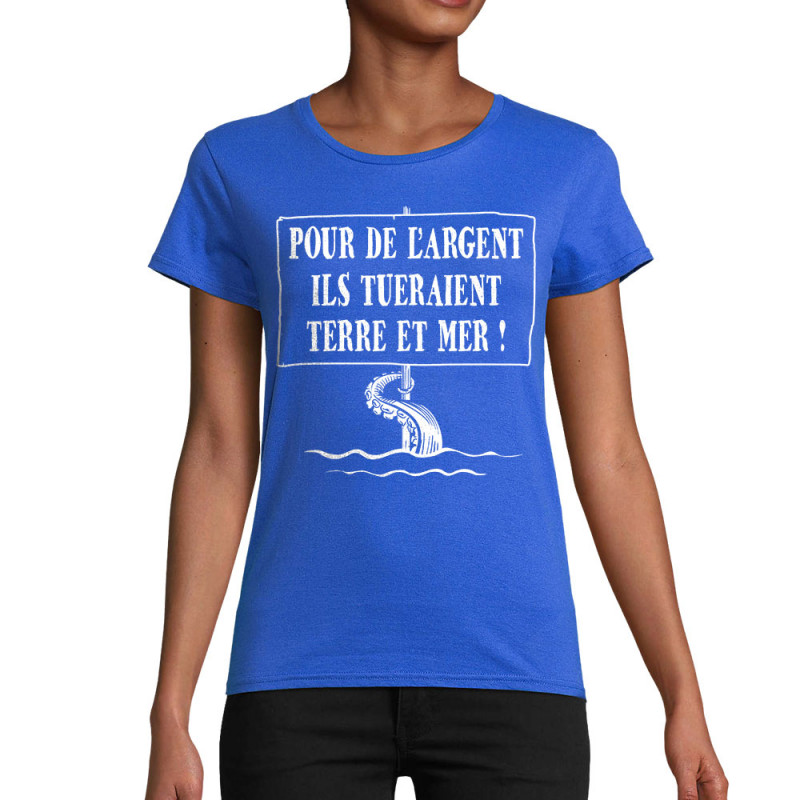 T-shirt femme coton bio bleu royal Ils tueraient terre et mer (Gondrax,Slogans engagés,Ecologie)