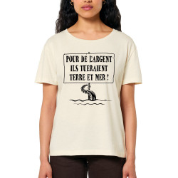 T-shirt femme col large coton bio naturel Ils tueraient terre et mer (Gondrax,Slogans engagés,Ecologie)