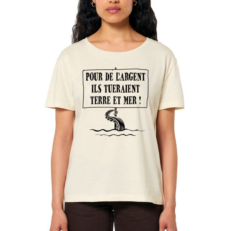 T-shirt femme col large coton bio naturel Ils tueraient terre et mer (Gondrax,Slogans engagés,Ecologie)