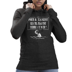 Sweat femme à capuche gris anthracite Ils tueraient terre et mer (Gondrax,Slogans engagés,Ecologie)