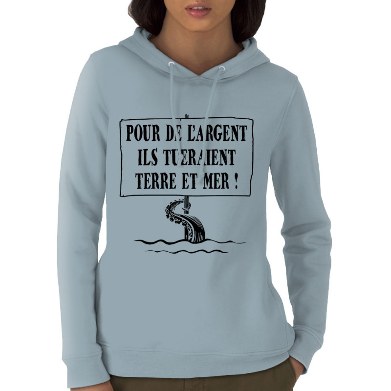 Sweat femme à capuche coton bio bleu ciel Ils tueraient terre et mer (Gondrax,Slogans engagés,Ecologie)