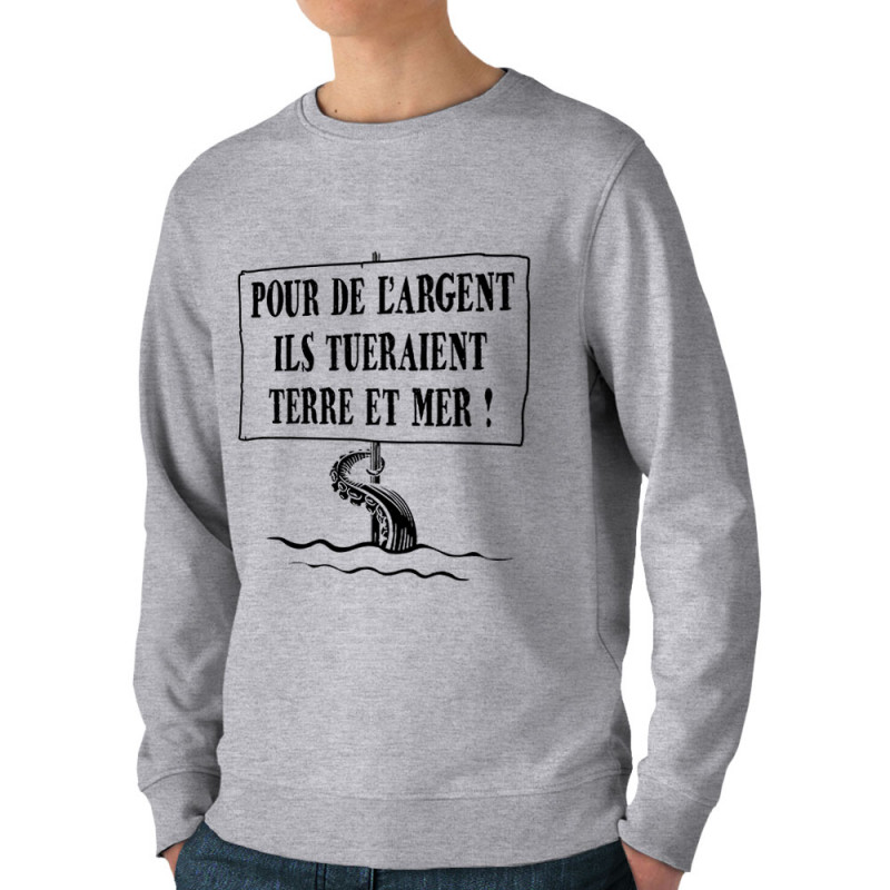Sweat homme bio col rond gris chiné Ils tueraient terre et mer (Gondrax,Slogans engagés,Ecologie)
