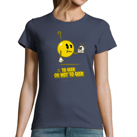 T-shirt femme "To geek or...