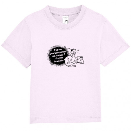 T-shirt bébé "Trop con pour...