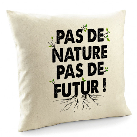 Coussin "Pas de nature pas...